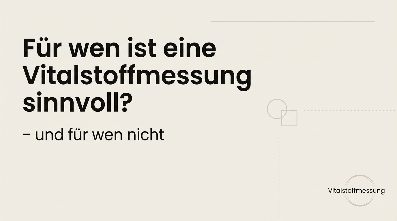 Für wen ist eine Vitalstoffmessung sinnvoll – und für wen nicht