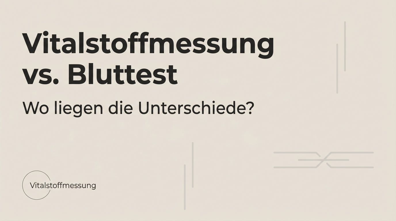 Vitalstoffmessung vs Bluttest – Unterschiede erklärt