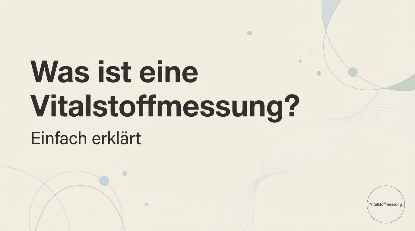 Was ist eine Vitalstoffmessung? Einfach erklärt