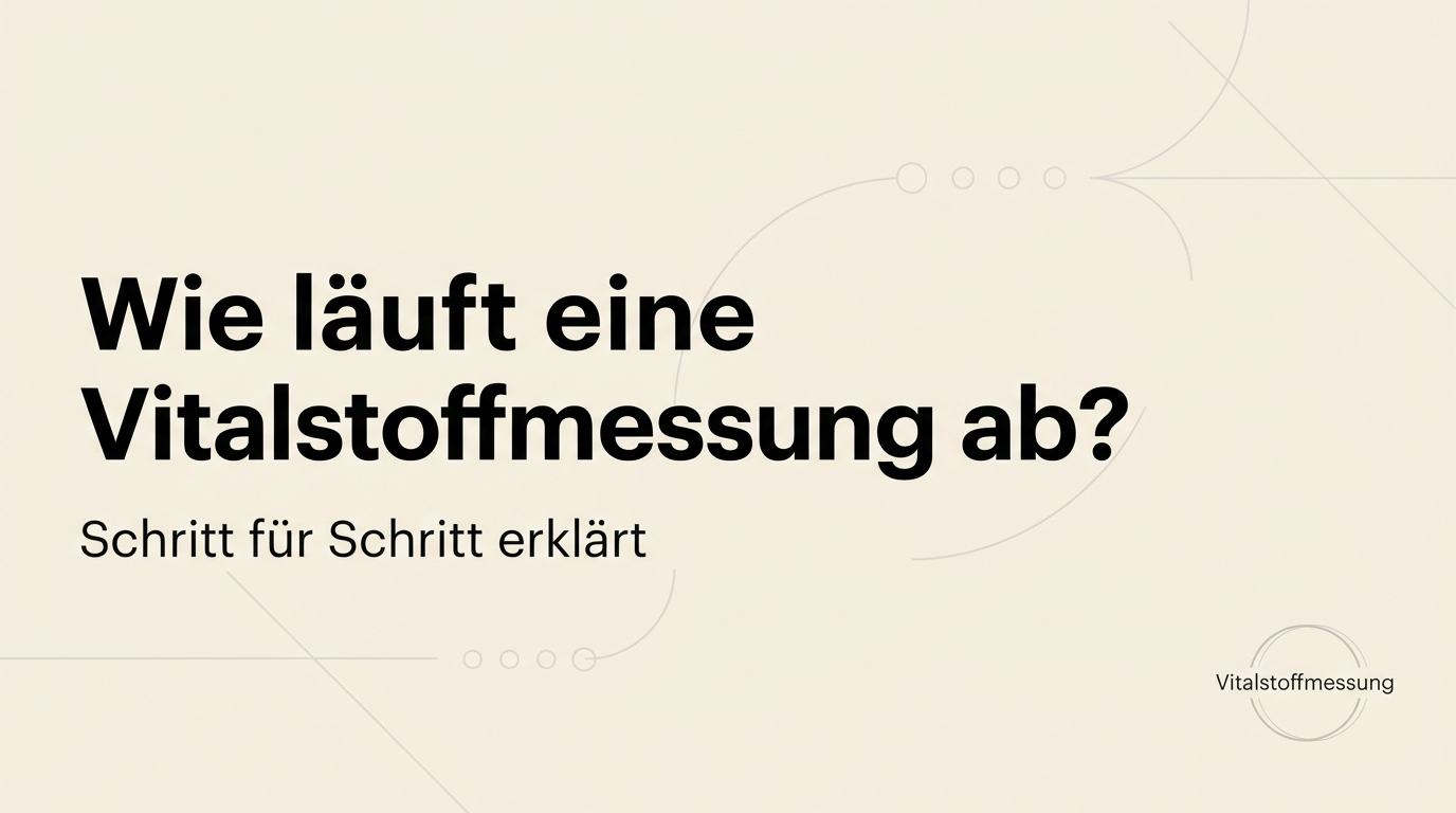 Wie läuft eine Vitalstoffmessung ab? Schritt für Schritt erklärt